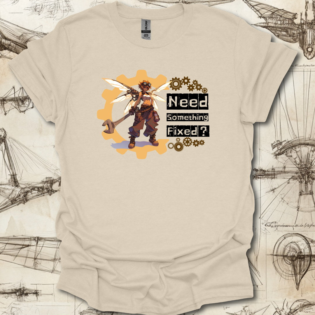 Need somethin' fixed ? T-Shirt