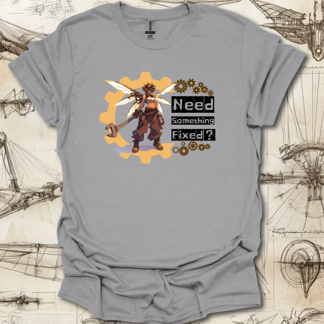 Need somethin' fixed ? T-Shirt