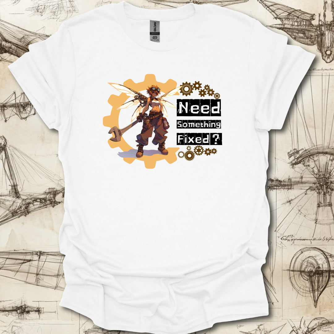 Need somethin' fixed ? T-Shirt