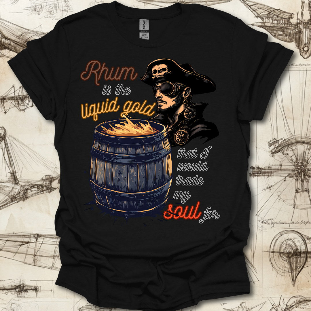 Rhum Is Liquid Gold T-Shirt