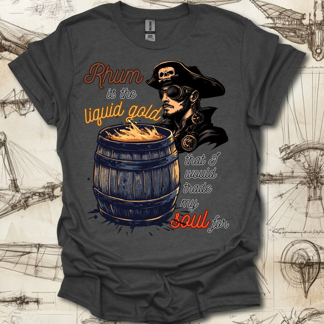 Rhum Is Liquid Gold T-Shirt