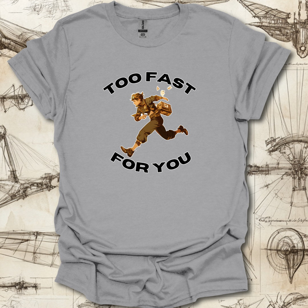 Too Fast For You T-Shirt