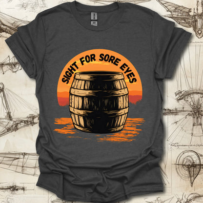 A Sight for Sore Eyes T-Shirt