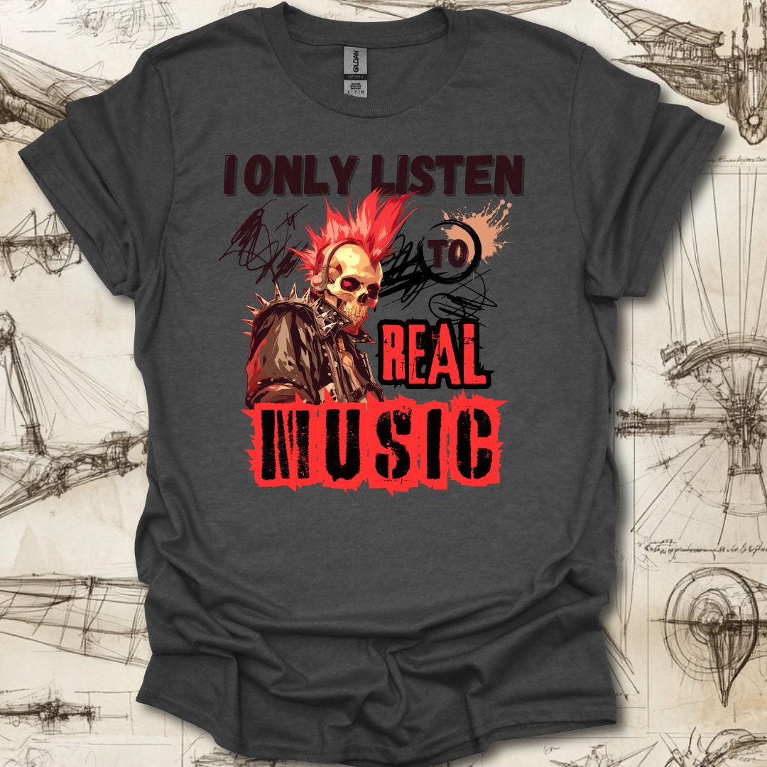 Listen to Real Music T-Shirt