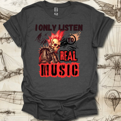 Listen to Real Music T-Shirt