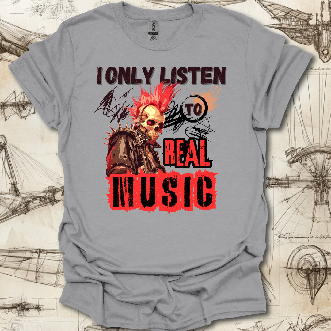 Listen to Real Music T-Shirt