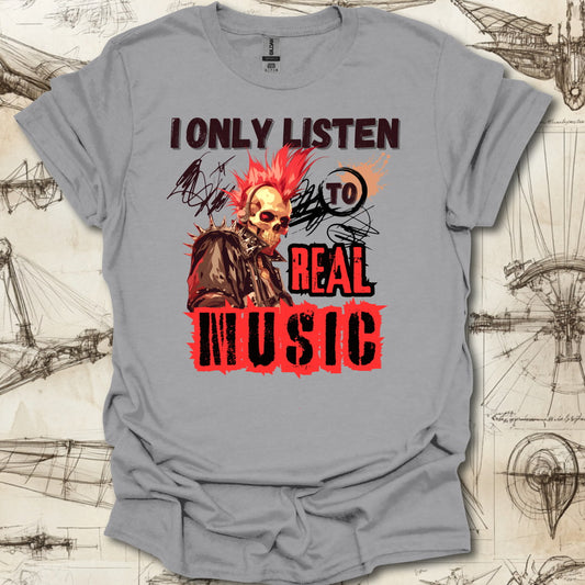 Listen to Real Music T-Shirt