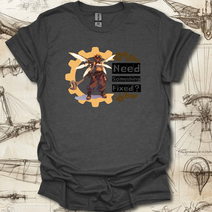 Need somethin' fixed ? T-Shirt