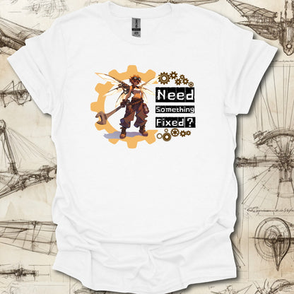 Need somethin' fixed ? T-Shirt