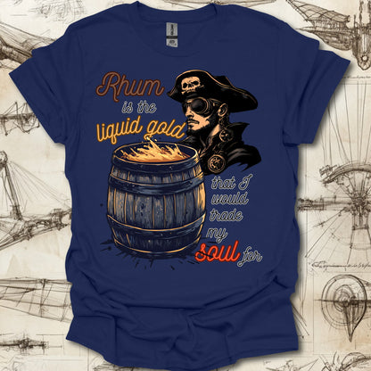 Rhum Is Liquid Gold T-Shirt