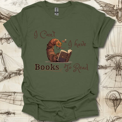 I have books to read T-Shirt