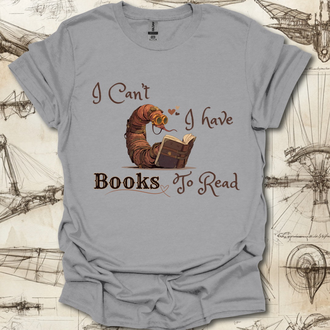 I have books to read T-Shirt