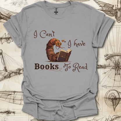 I have books to read T-Shirt