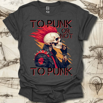 To Punk or not to Punk T-Shirt