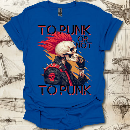 To Punk or not to Punk T-Shirt
