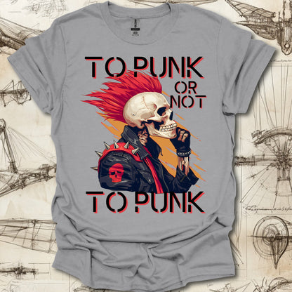 To Punk or not to Punk T-Shirt