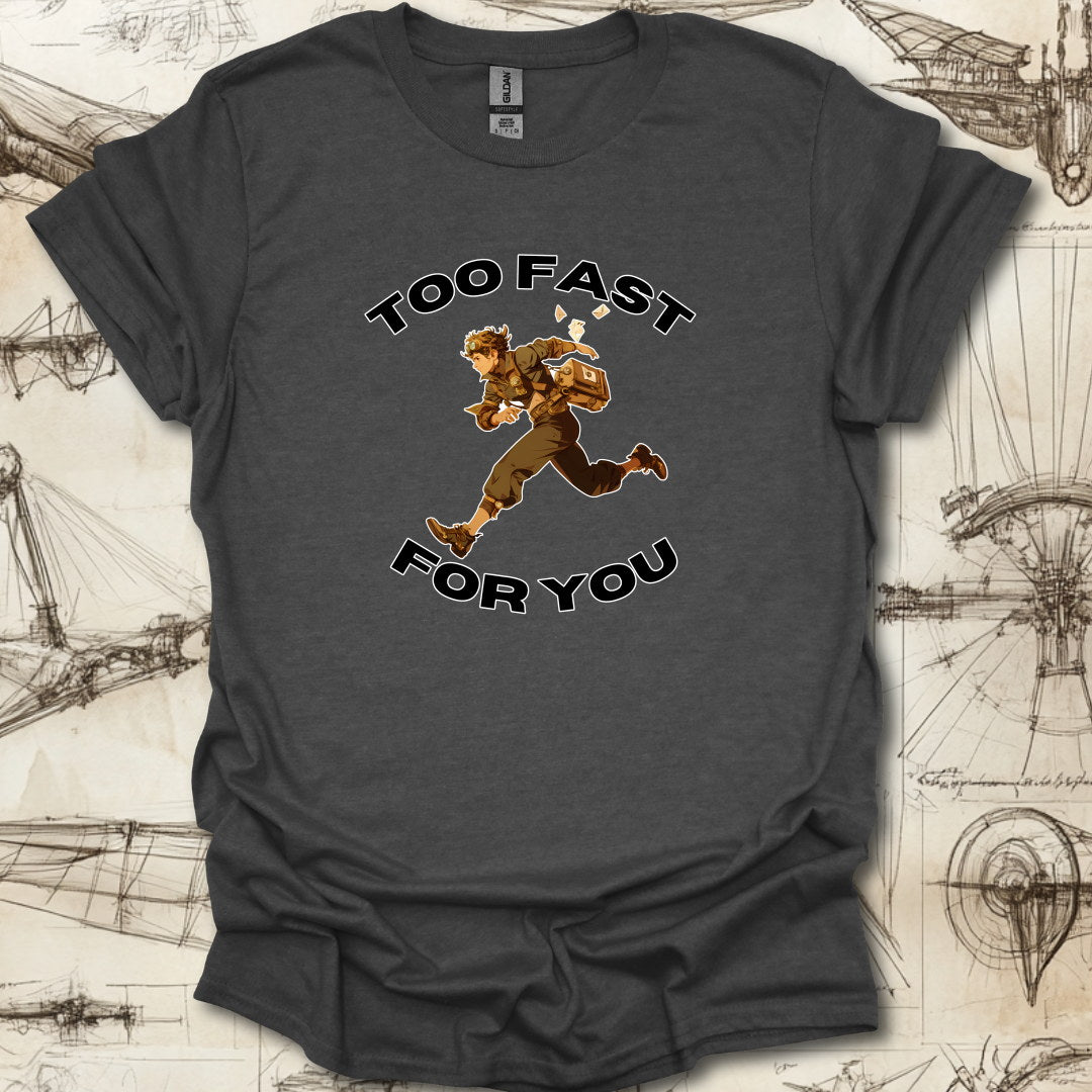 Too Fast For You T-Shirt