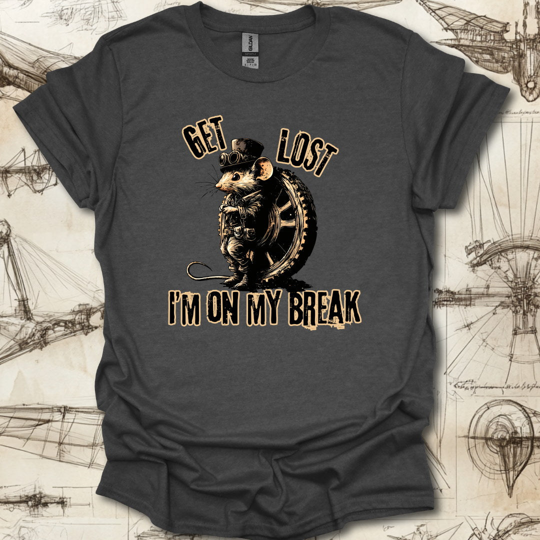 Im on my break T-Shirt